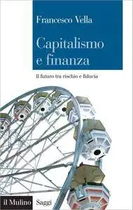 Francesco Vella - Capitalismo e finanza. Il futuro tra rischio e fiducia (Repost)