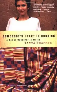 Somebody's Heart Is Burning: A Woman Wanderer in Africa (repost)