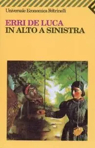 Erri de Luca - In Alto a Sinistra (Repost)