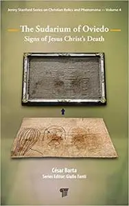 The Sudarium of Oviedo: Signs of Jesus Christ’s Death