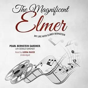 The Magnificent Elmer: My Life With Elmer Bernstein