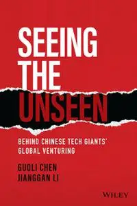 Seeing the Unseen: Behind Chinese Tech Giants' Global Venturing