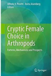 Cryptic Female Choice in Arthropods: Patterns, Mechanisms and Prospects