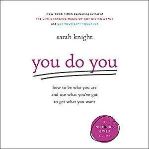 You Do You: How to Be Who You Are and Use What You've Got to Get What You Want [Audiobook]