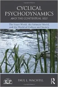 Cyclical Psychodynamics and the Contextual Self: The Inner World, the Intimate World, and the World of Culture