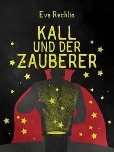 «Kall und der Zauberer» by Eva Rechlin