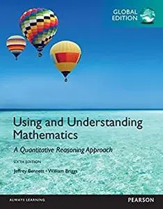 Using and Understanding Mathematics: A Quantitative Reasoning Approach: Global Edition