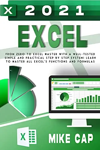 EXCEL 2021: From Zero to Spreadsheet Pro With a Well-Tested Simple and ...