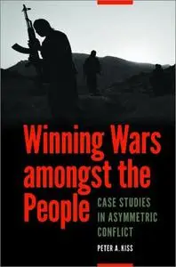 Winning Wars amongst the People: Case Studies in Asymmetric Conflict