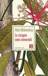 Alain Mabanckou - Le cicogne sono immortali