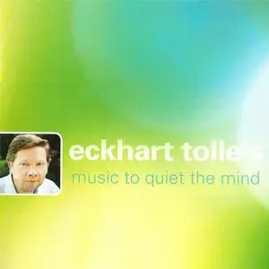 VA - Eckhart Tolle's Music To Quiet The Mind (2008) {Sounds True}