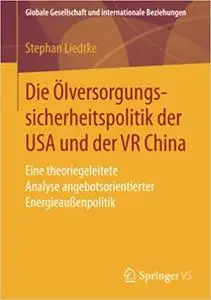 Die Ölversorgungssicherheitspolitik der USA und der VR China