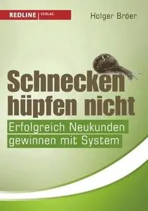 Schnecken hüpfen nicht: Erfolgreich Neukunden gewinnen mit System (Repost)