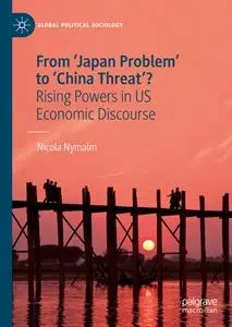 From 'Japan Problem' to 'China Threat'?: Rising Powers in US Economic Discourse