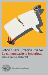 Gabriele Balbi, Peppino Ortoleva - La comunicazione imperfetta