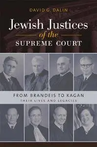 Jewish Justices of the Supreme Court: From Brandeis to Kagan (Brandeis Series in American Jewish History, Culture, and Life)