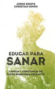 «Educar para sanar» by Jorge Benito,Cristian Simón