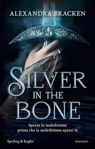 Alexandra Bracken - Silver in the bone