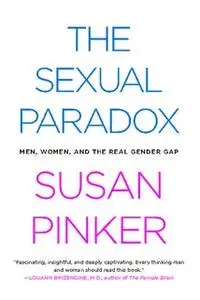 «The Sexual Paradox: Men, Women and the Real Gender Gap» by Susan Pinker