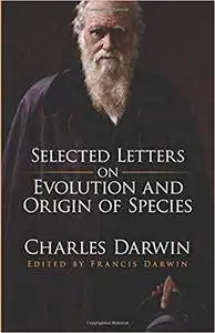 Selected Letters on Evolution and Origin of Species
