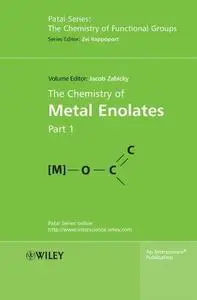 The Chemistry of Metal Enolates (Chemistry of Functional Groups)