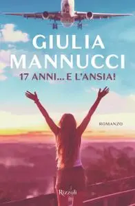 Giulia Mannucci - 17 anni... e l'ansia!