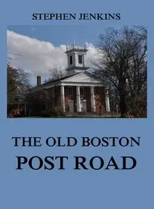 «The Old Boston Post Road» by Stephen Jenkins