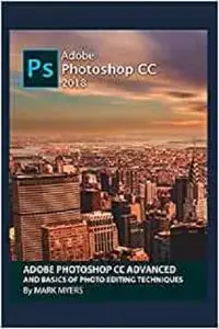 ADOBE PHOTOSHOP CC ADVANCED AND BASICS OF PHOTO EDITING TECHNIQUES