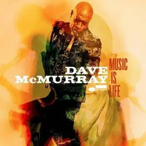 Dave McMurray - Music Is Life (2018) [Official Digital Download]