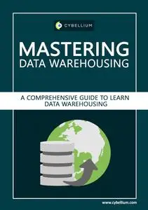 Mastering Data Warehousing: A Comprehensive Guide to Learn Data Warehousing