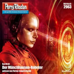 «Perry Rhodan - Episode 2963: Der Münchhausen-Roboter» by Kai Hirdt