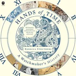 Hands of Time: A Watchmaker’s History [Audiobook]