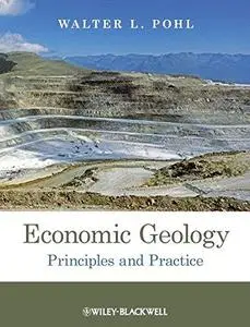 Economic Geology Principles and Practice: Metals, Minerals, Coal and Hydrocarbons - Introduction to Formation and Sustainable E