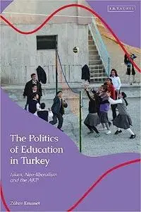 The Politics of Education in Turkey: Islam, Neoliberalism and Gender