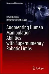 Augmenting Human Manipulation Abilities with Supernumerary Robotic Limbs (Biosystems & Biorobotics