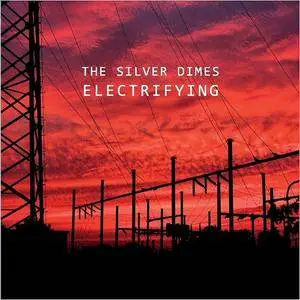 The Silver Dimes - Electrifying (2018)