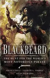 Blackbeard: The Hunt for the World's Most Notorious Pirate