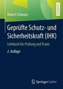 Geprüfte Schutz- und Sicherheitskraft (IHK) : Lehrbuch für Prüfung und Praxis