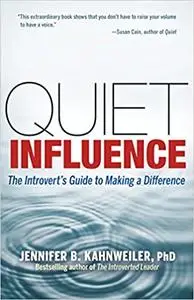 Quiet Influence: The Introvert's Guide to Making a Difference