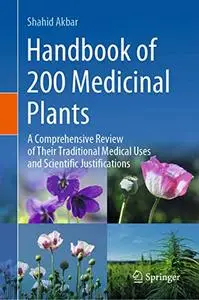 Handbook of 200 Medicinal Plants: A Comprehensive Review of Their Traditional Medical Uses and Scientific Justifications