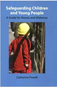 Safeguarding Children: A Guide for Nurses and Midwives
