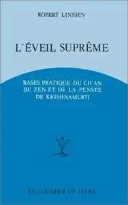 Robert Linssen, "L'Eveil suprême : Bases pratiques du Ch'an, du Zen et de la pensée de Krishnamurti"