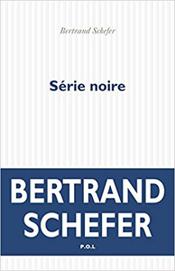 Série noire - Bertrand Schefer