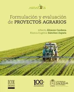 «Formulación y Evaluación de proyectos agrarios» by Alberto Álvarez,Eugenia Sánchez