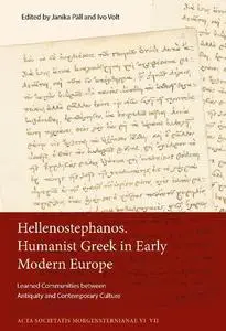 Hellenostephanos. Humanist Greek in Early Modern Europe by Päll, Janika