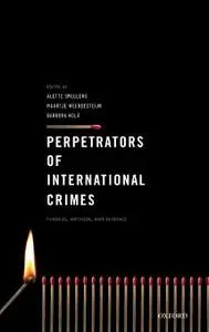 Perpetrators of International Crimes: Theories, Methods, and Evidence