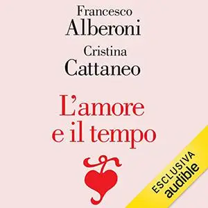 «L'amore e il tempo» by Francesco Alberoni, Cristina Cattaneo Beretta