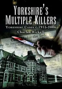 «Yorkshire's Multiple Killers» by Charles Rickall