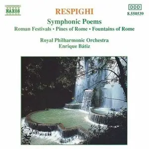 Respighi's Symphonic Poems (Enrique Batiz)