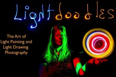 Light Doodles: The Art of Light Drawing Photography